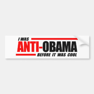I was Anti-Obama before it was cool Bumper Sticker