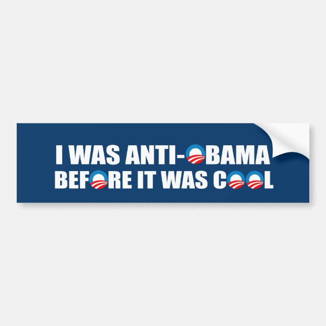 I WAS ANTI-OBAMA BEFORE IT WAS COOL BUMPER STICKER (Front)