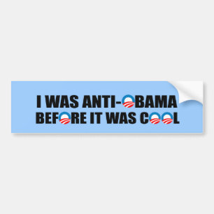 I WAS ANTI-OBAMA BEFORE IT WAS COOL BUMPER STICKER