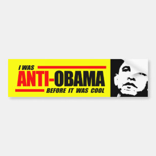 I was Anti-Obama before it was cool Bumper Sticker