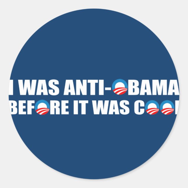 I WAS ANTI-OBAMA BEFORE IT WAS COOL CLASSIC ROUND STICKER (Front)