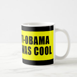 I Was Anti Obama Before It Was Cool Coffee Mug