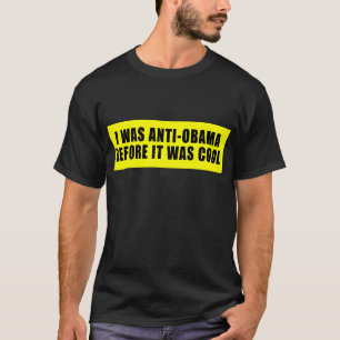 I Was Anti Obama Before It Was Cool T-Shirt
