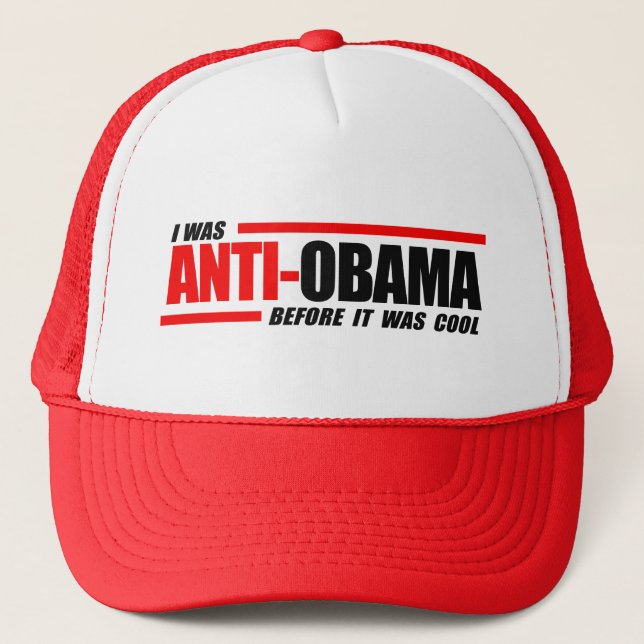 I was Anti-Obama before it was cool Trucker Hat (Front)