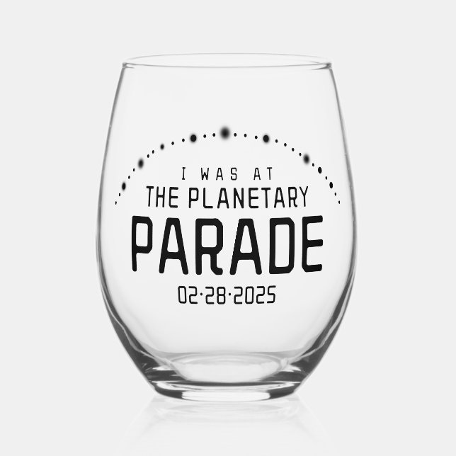 I Was at the Planetary Parade February 28, 2025 Stemless Wine Glass (Front)
