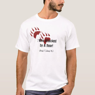 I Was Attacked by A Bear! T-Shirt