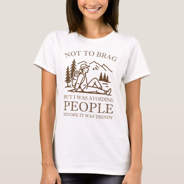 I Was Avoiding People Before It Was Trendy T-Shirt (Front)