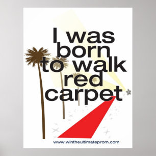 I was born 2 walk the red carpet poster