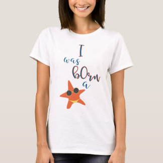 i was born a starfish T-Shirt