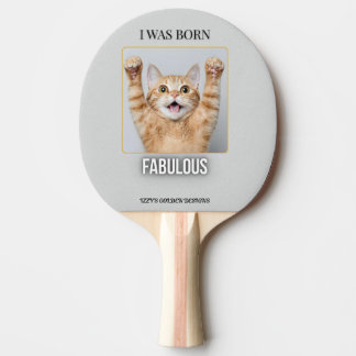 I Was Born Fabulous – Funny Cat Ping Pong Paddle 