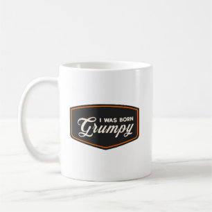 I Was Born Grumpy Coffee Mug