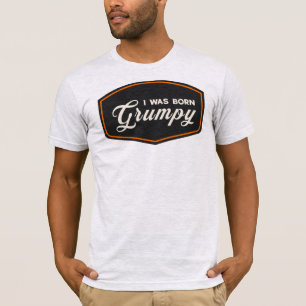 I Was Born Grumpy T-Shirt