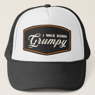 I Was Born Grumpy Trucker Hat