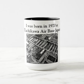 I was born in 1970 at Tachikawa Air Base Japan Mug