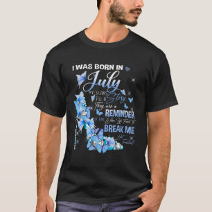 I Was Born In July My Scars Tell A Story T-Shirt