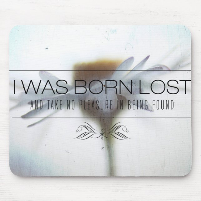 I Was Born Lost | Motivational Quote Mouse Mat (Front)