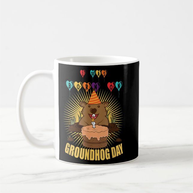 I Was Born On Groundhog Day  Groundhog Birthday  Coffee Mug (Left)