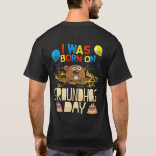 I Was Born On Groundhog Day - Groundhog Birthday T-Shirt