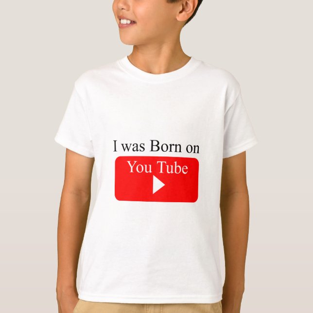I was Born on youtube T-Shirt (Front)