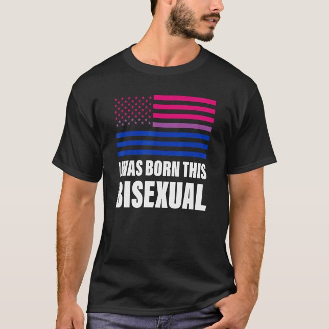 I Was Born This Bisexual Bisexual Flag Lgbt Gay Pr T-Shirt (Front)