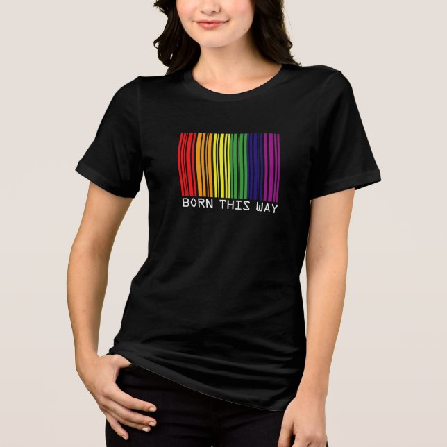 I Was Born This Way 2-sided Tri-Blend Shirt (Front)