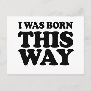 I Was Born This Way Postcard