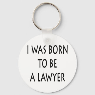 I Was Born To Be A Lawyer Key Ring