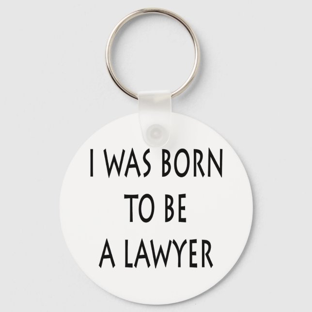 I Was Born To Be A Lawyer Key Ring (Front)