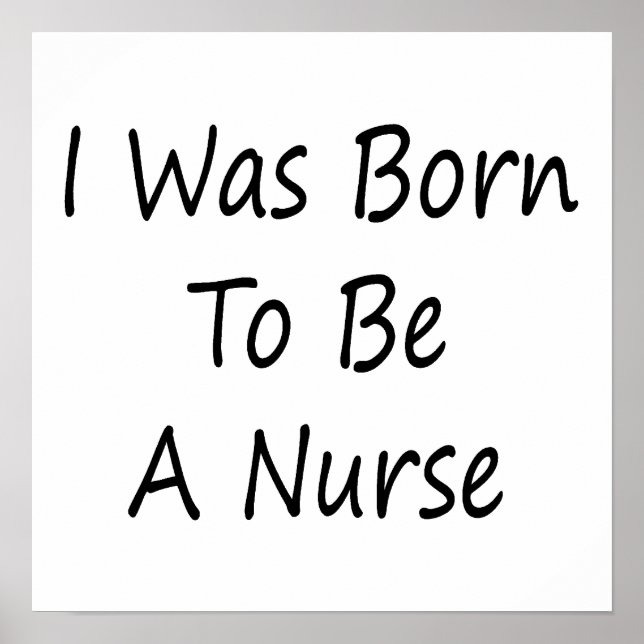 I Was Born To Be A Nurse Poster (Front)