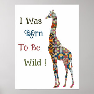I Was Born To Be Wild Giraffe Poster