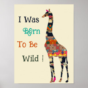 I Was Born To Be Wild Giraffe Poster