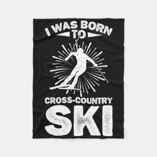 I Was Born To Cross Country Ski Winter Sports Biat Fleece Blanket