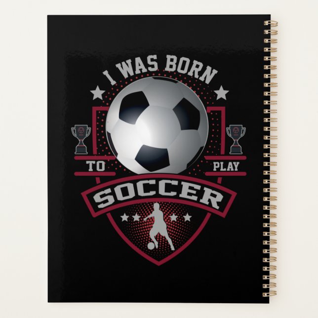 I Was Born To Play Soccer Planner (Back)