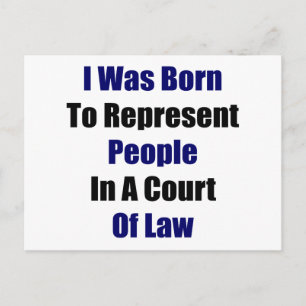 I Was Born To Represent People In A Court Of Law Postcard