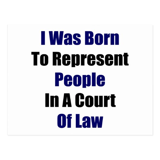 I Was Born To Represent People In A Court Of Law Postcard