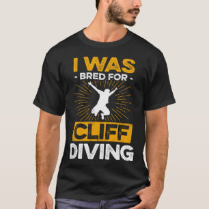 I Was Bred For Cliff Diving Tombstoning Watersport T-Shirt