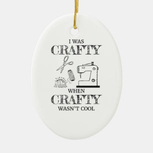 I Was Crafty When Crafty Wasn't Cool Crafting Gift Ceramic Tree Decoration