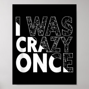 I Was Crazy Once Funny Quote Shirt Retro Style Poster