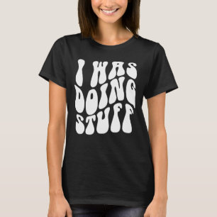 I Was Doing Stuff Funny Couple Matching I'm Stuff T-Shirt