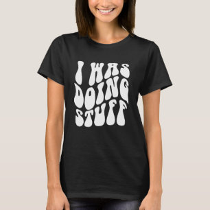 I Was Doing Stuff Funny Couple Matching I'm Stuff T-Shirt