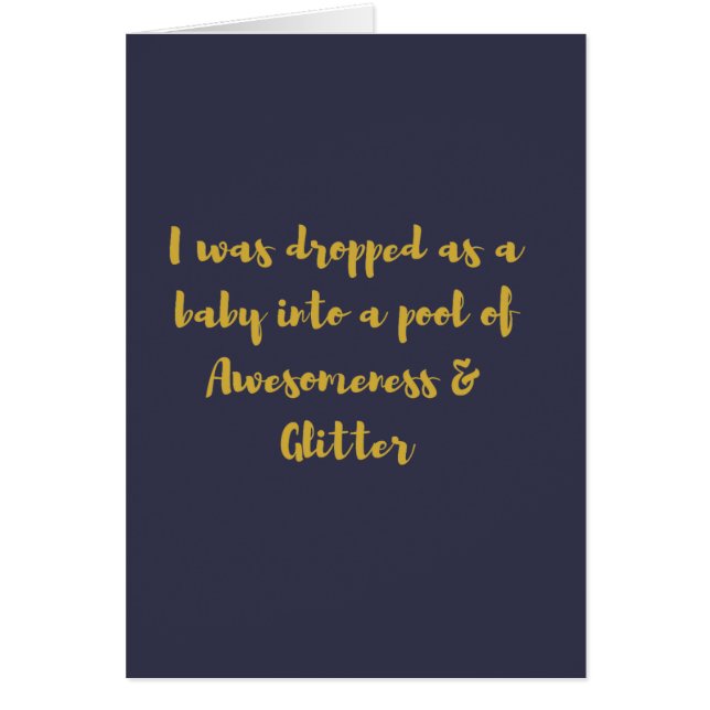 I was dropped as a baby into a pool of Awesomeness (Front)