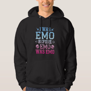 I Was Emo Before Emo Was Emo. Funny Emo Statement Hoodie