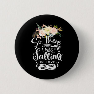 I Was Falling In Love With You 6 Cm Round Badge