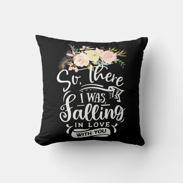 I Was Falling In Love With You Cushion (Front)