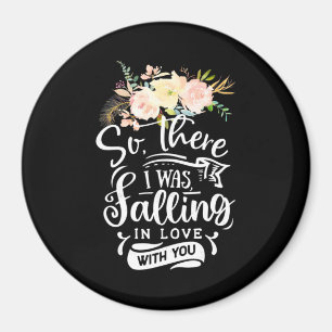 I Was Falling In Love With You Magnet