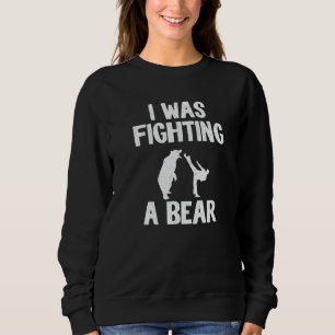 I Was Fighting A Bear After Surgery Recovery Leg B Sweatshirt