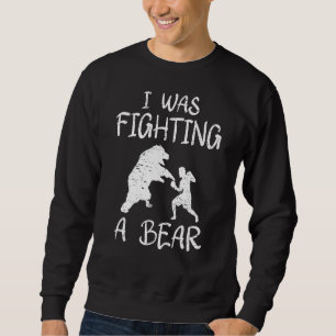 I Was Fighting A Bear After Surgery Recovery Leg B Sweatshirt
