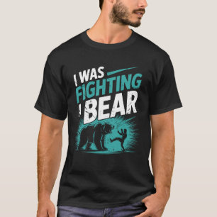 I Was Fighting A Bear After Surgery Recovery Leg B T-Shirt
