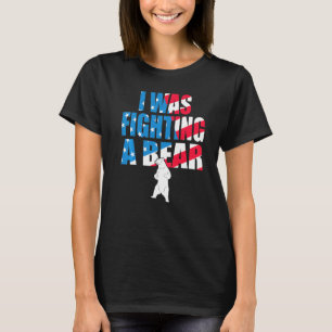 I Was Fighting A Bear American Flag Injury Get Wel T-Shirt