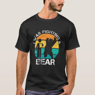 I Was Fighting A Bear Arm Injury Broken Collarbone T-Shirt